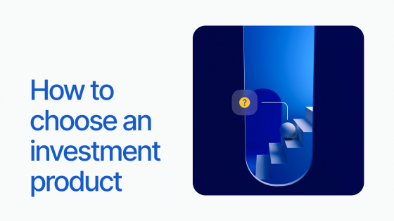 How to choose an investment product