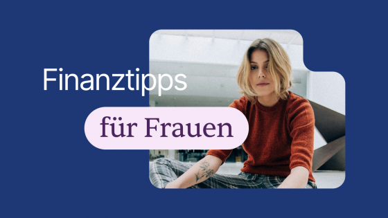 Finanztipps für Frauen: 4 wichtige Grundsätze für Investitionen am Kapitalmarkt
