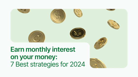 Earn monthly interest on your money: 7 Best strategies for 2025